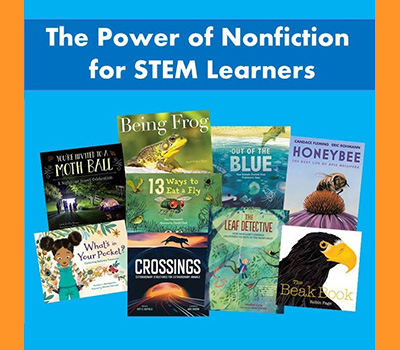 The Power of Nonfiction for STEM Learners